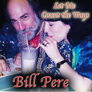 Let Me Count the Ways  Bill Pere Album